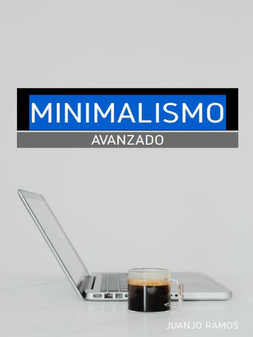 Title details for Minimalismo avanzado by Juanjo Ramos - Available